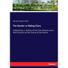 The Border or Riding Clans: Followed by a History of the Clan Dickson and a Brief Account of the Family of the Author - Paperback