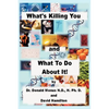 What's Killing You and What to Do about It! - Paperback