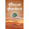 Afternoon Abundance - Paperback