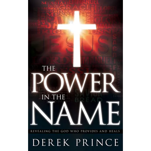 The Power in the Name: Revealing the God Who Provides and Heals - Paperback
