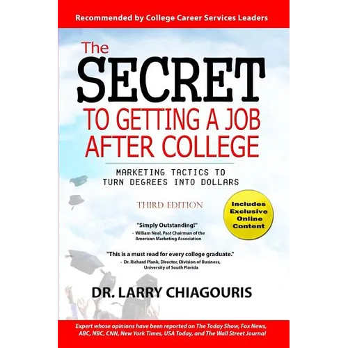 The Secret to Getting a Job after College: Marketing Tactics to Turn Degrees into Dollars - Paperback