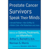 Prostate Cancer Survivors Speak Their Minds: Advice on Options, Treatments, and Aftereffects - Paperback