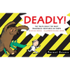 Deadly!: The Truth about the Most Dangerous Creatures on Earth - Paperback