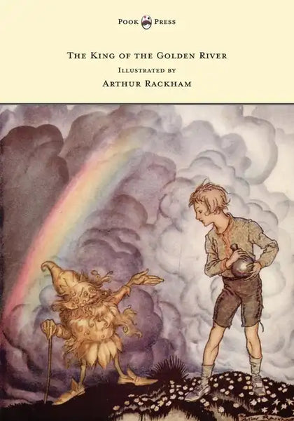 The King of the Golden River - Illustrated by Arthur Rackham - Hardcover