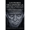 Los Peores Villanos de la Humanidad: Descubre a los Personajes que más Hicieron Temblar al Mundo - Paperback