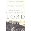The Battle Belongs to the Lord: The Power of Scripture for Defending Our Faith - Paperback