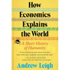 How Economics Explains the World: A Short History of Humanity - Hardcover