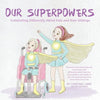 Our Superpowers: Celebrating Differently-Abled Kids and Their Siblings - Paperback