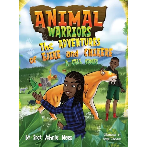 Animal Warriors Adventures of Ejike and Chikere A Call Comes: A Call Comes - Hardcover