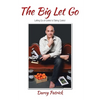 The Big Let Go: Letting Go of Control is Taking Control - Paperback