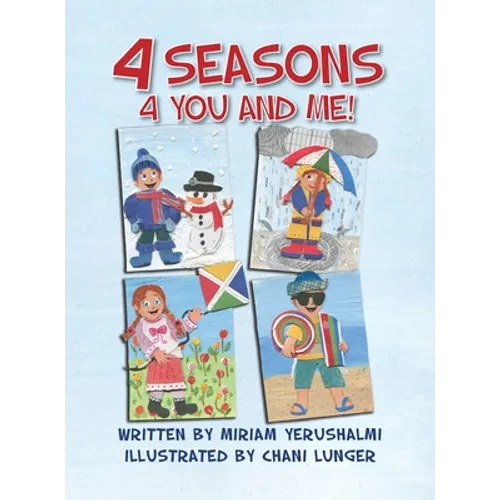 4 Seasons 4 You and Me!: Written by Miriam Yerushalmi Illustrated by Chani Lunger - Hardcover