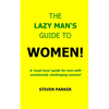 The Lazy Man's Guide To Women! - Paperback