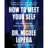 How to Meet Your Self: The Workbook for Self-Discovery - Paperback