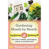Gardening Month by Month: Tips for Flowers, Vegetables, Lawns, and Houseplants - Paperback