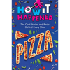How It Happened! Pizza: The Cool Stories and Facts Behind Every Slice - Hardcover