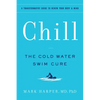 Chill: The Cold Water Swim Cure - A Transformative Guide to Renew Your Body and Mind - Paperback