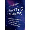 Gravity's Engines: How Bubble-Blowing Black Holes Rule Galaxies, Stars, and Life in the Cosmos - Paperback