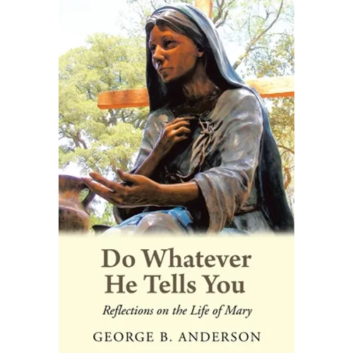 Do Whatever He Tells You: Reflections on the Life of Mary - Paperback