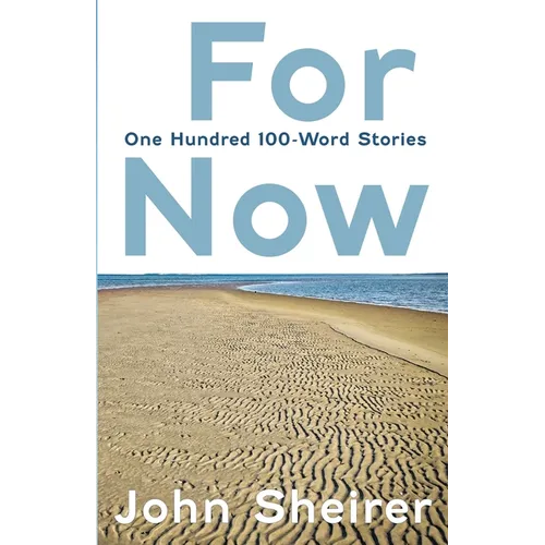 For Now: One Hundred 100-Word Stories - Paperback