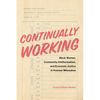 Continually Working: Black Women, Community Intellectualism, and Economic Justice in Postwar Milwaukee - Hardcover
