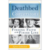 Deathbed Conversions: Finding Faith at the Finish Line - Paperback