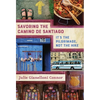 Savoring the Camino de Santiago: It's the Pilgrimage, Not the Hike - Hardcover