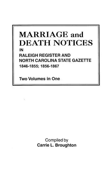 Marriage and Death Notices in Raleigh Register and North Carolina State Gazette, 1846-1855; 1856-1867. Two Volumes in One - Paperback
