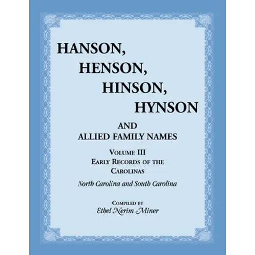 Hanson, Henson, Hinson, Hynson, and Allied Family Names, Volume 3: Early Records of the Carolinas - Paperback