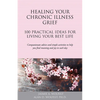 Healing Your Chronic Illness Grief: 100 Practical Ideas for Living Your Best Life - Paperback