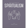 The Little Book of Spiritualism - Hardcover