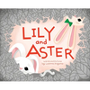 Lily and Aster - Hardcover