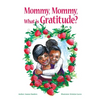 Mommy, Mommy, What is Gratitude? - Hardcover