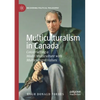 Multiculturalism in Canada: Constructing a Model Multiculture with Multicultural Values - Paperback