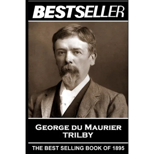 George Du Maurier - Trilby: The Bestseller of 1895 - Paperback