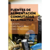 Fuentes de alimentación conmutadas en la práctica: Qué son, cómo funcionan, cómo se reparan - Paperback