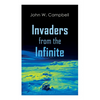 Invaders from the Infinite: Arcot, Morey and Wade Series - Paperback