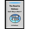 The Road to Holiness: God's Way or Man's? - Paperback