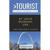 Greater Than a Tourist- St. Louis Missouri USA: 50 Travel Tips from a Local - Paperback