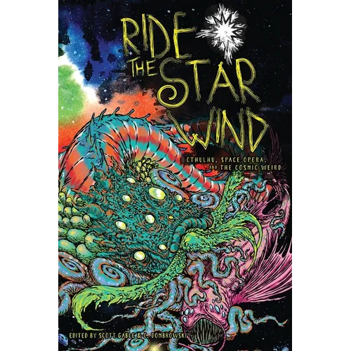 Ride the Star Wind: Cthulhu, Space Opera, and the Cosmic Weird - Paperback
