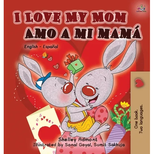 I Love My Mom Amo a mi mamá: English Spanish Bilingual Edition - Hardcover