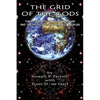 The Grid of the Gods: The Aftermath of the Cosmic War and the Physics of the Pyramid Peoples - Paperback