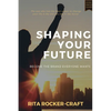 Shaping Your Future: Become the Brand Everyone Wants - Paperback
