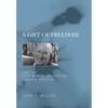 A Gift of Freedom: How the John M. Olin Foundation Changed America - Paperback