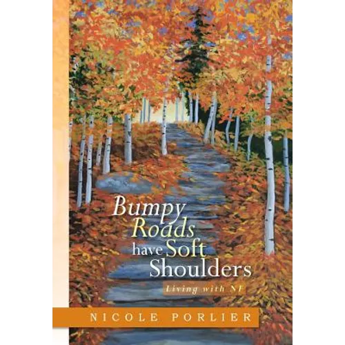 Bumpy Roads Have Soft Shoulders: Living with Nf - Hardcover