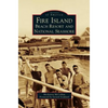 Fire Island: Beach Resort and National Seashore - Hardcover