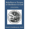 Rebellion to Tyrants is Obedience to God: The Role of Christianity in the American Revolution - Paperback