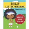 Golf Letter Workbook: For Kids Ages 2-6 - Learn Golf ABC's - Paperback