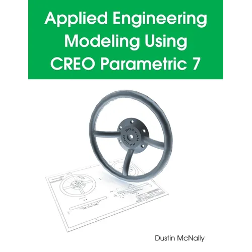 Applied Engineering Modeling Using CREO Parametric 7 - Paperback