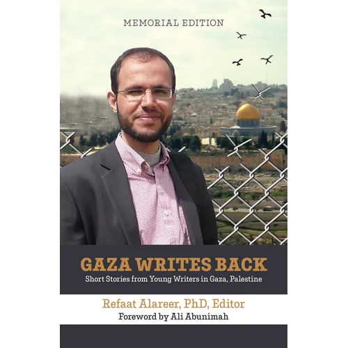 Gaza Writes Back, Memorial Edition: Short Stories from Young Writers in Gaza, Palestine - Hardcover