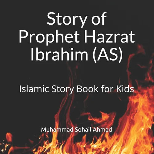 Story of Prophet Hazrat Ibrahim (AS): Islamic Story Book for Kids Quranic Stories of the Prophets for Children Islamic Bedtime Stories for Children - Paperback